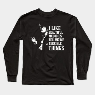 I Like Beautiful Melodies Telling me Terrible Things White Stencil Long Sleeve T-Shirt